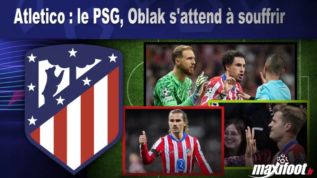 Atletico vs PSG : Oblak craint une dure bataille